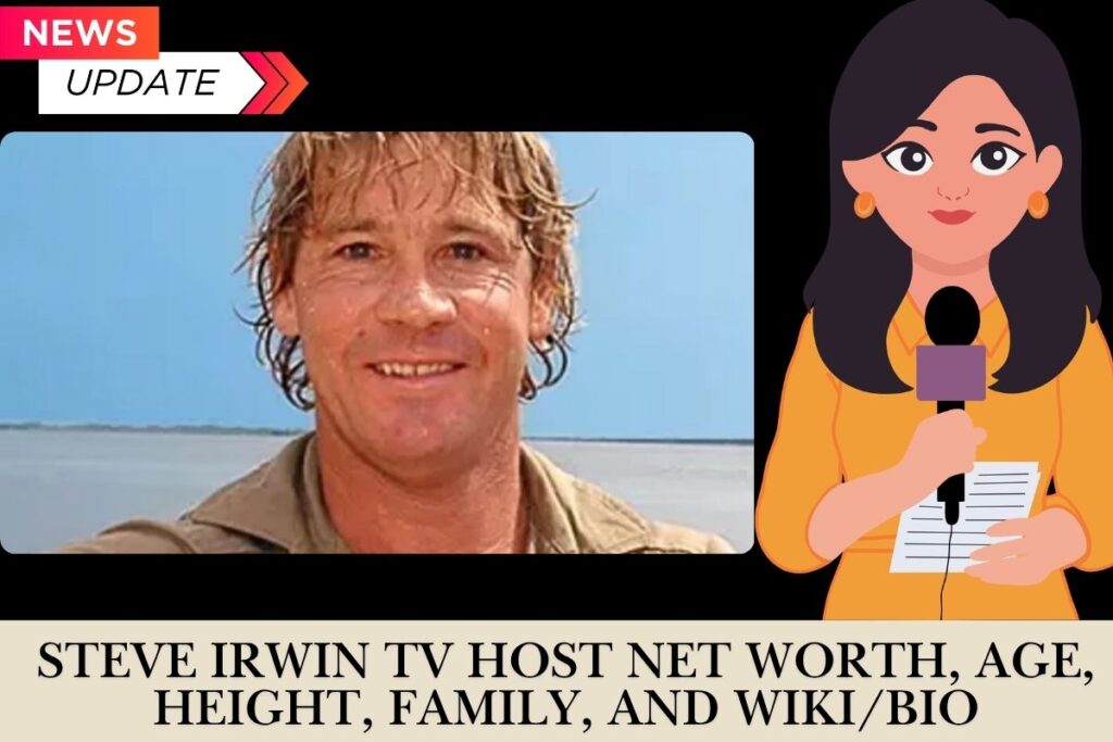 Steve Irwin TV Host Net Worth, Age, Height, Family, and Wiki/Bio