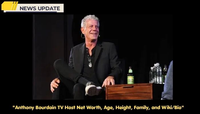 Anthony Bourdain TV Host Net Worth, Age, Height, Family, and Wiki/Bio