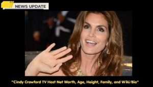 Cindy Crawford TV Host Net Worth, Age, Height, Family, and Wiki/Bio