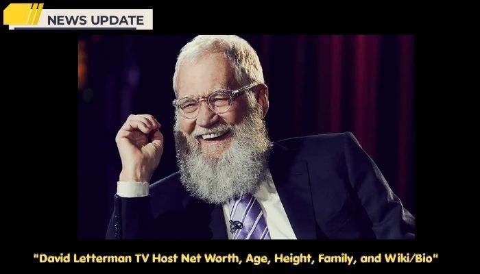 David Letterman TV Host Net Worth, Age, Height, Family, and Wiki/Bio